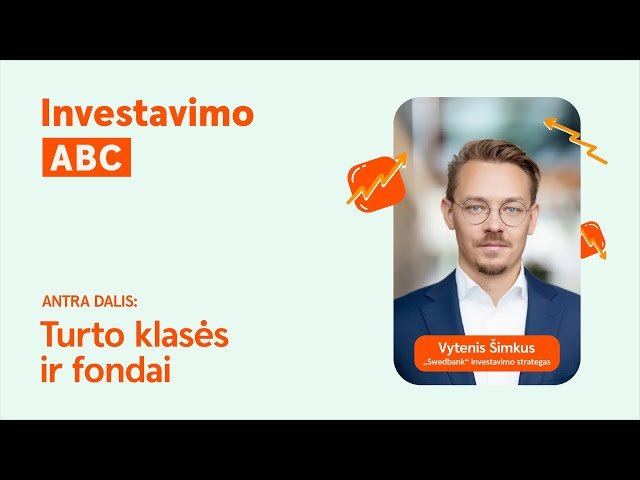 Investavimo ABC, II dalis: Turto klasės ir fondai