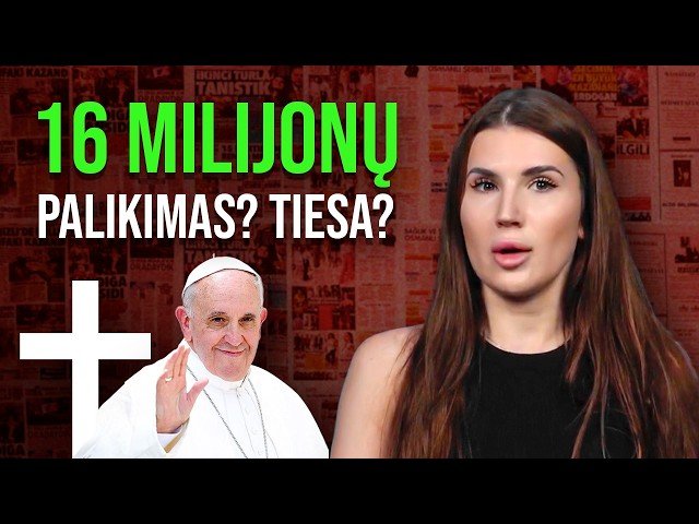 Kam atiteks Popiežiaus $16 mln? | Lietuvos Bankų Aukso Amžius | Trumpo Konfliktas | AKTUALIJOS