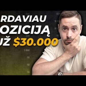 Pardaviau Poziciją Už $30.000? Į ką iškeičiau?