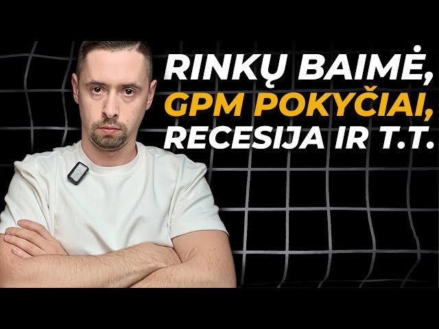 Rinkos Naujienos: Baimė ir Recesija, GPM Pertvarka, Nvidia, Netflix ir kt.