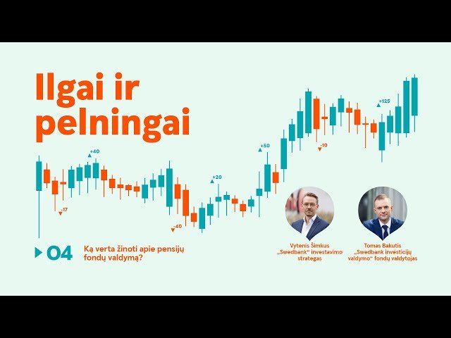 Ilgai ir pelningai #4: ką verta žinoti apie pensijų fondų valdymą?