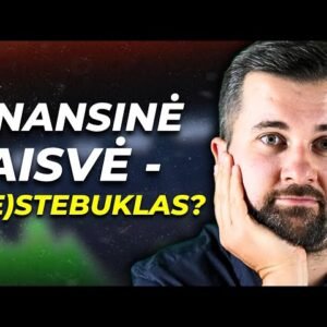 Finansinės laisvės APGAVYSTĖ – kaip atrodo realybė?
