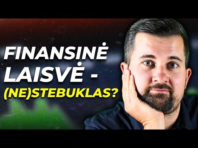 Finansinės laisvės APGAVYSTĖ – kaip atrodo realybė?