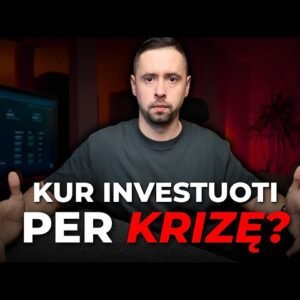 Kur Investuoti Per KRIZĘ?