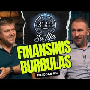 31 minutė su Ilja Laurs: Finansiniai burbulai: kai kaina skiriasi nuo vertės | #39