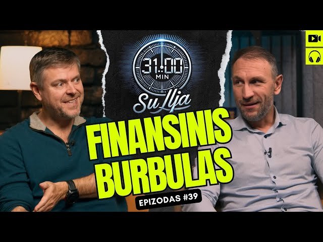 31 minutė su Ilja Laurs: Finansiniai burbulai: kai kaina skiriasi nuo vertės | #39