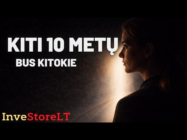 KITI 10 METŲ BUS KITOKIE – ką turi žinoti investuotojas?