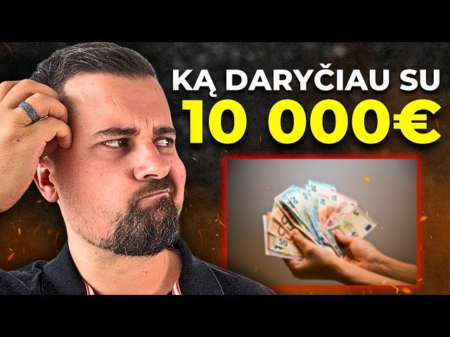 Kaip investuočiau 10 000 eurų?!