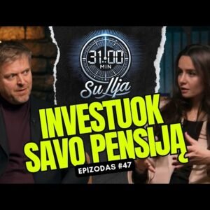 31 minutė su Ilja Laurs: Ką daryti su pensijų pinigais ir kaip juos investuoti protingai | #47