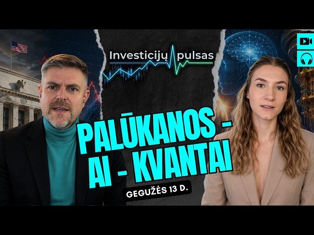Investicijų pulsas: FED neramina rinkas, o kvantinė kompiuterija gali pakeisti viską? | 2026.05.13