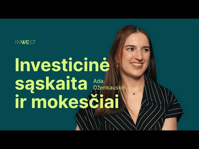 Inwest: Investicinė sąskaita ir mokesčiai | Ada Dženkauskė & Jekaterina Govina | #5