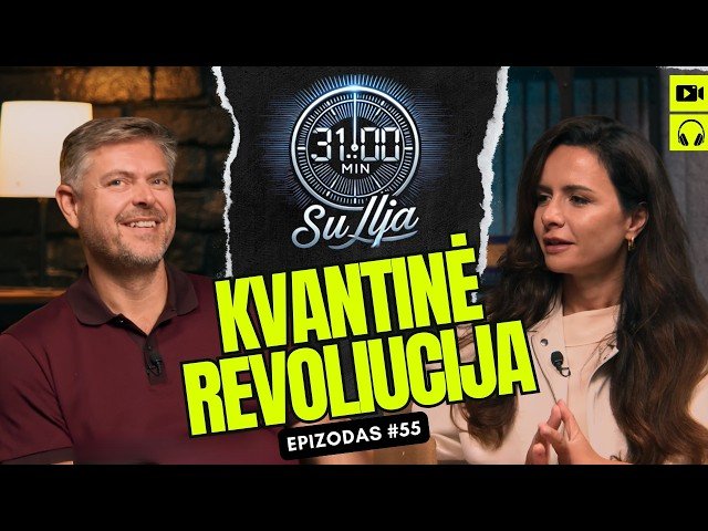 31 minutė su Ilja Laurs: Kvantiniai kompiuteriai, AI ir pasaulis po technologinio lūžio | #55