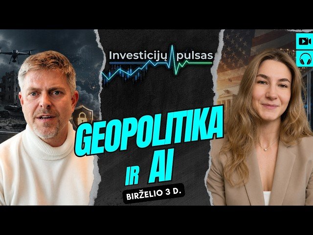 Investicijų pulsas: Geopolitinė baimė, AI bumas ir pinigų spausdinimas- kas laukia rinkų?|2026.06.03
