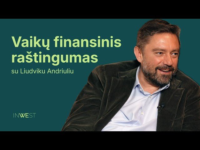 Inwest: Vaikų finansinis raštingumas | Liudvikas Andriulis & Jekaterina Govina