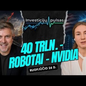 Investicijų pulsas: JAV skola – 40 trln., robotų bumas ir „Nvidia“ – kas laukia rinkų? | 2026.08.26