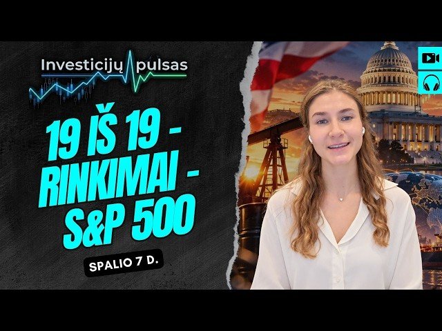 Investicijų pulsas: JAV rinkimai artėja – S&P 500: 19 iš 19. Parduoti ar laikyti? | 2026.10.07